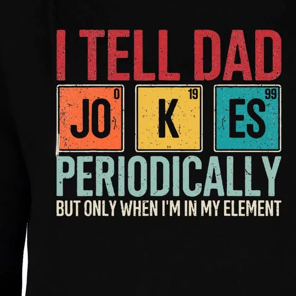 I Tell Dad Jokes Periodically Funny FatherS Day Dad Gift Womens Funnel Neck Pullover Hood