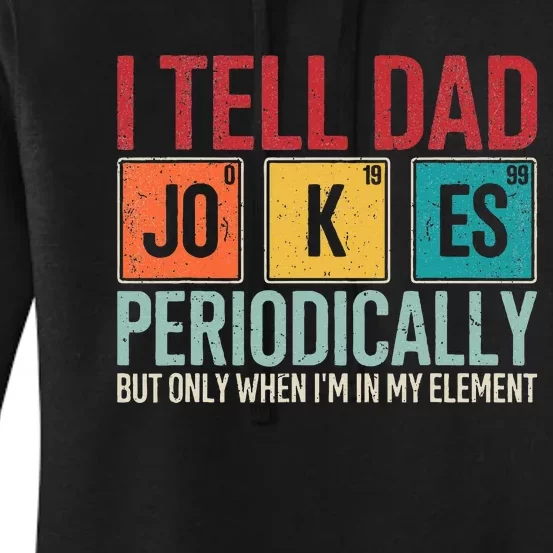 I Tell Dad Jokes Periodically Funny FatherS Day Dad Gift Women's Pullover Hoodie