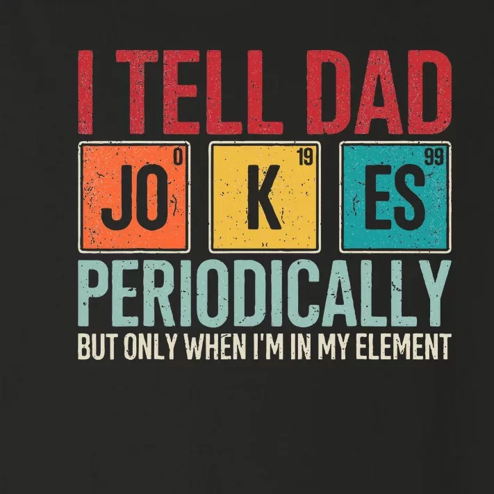 I Tell Dad Jokes Periodically Funny FatherS Day Dad Gift Toddler Long Sleeve Shirt