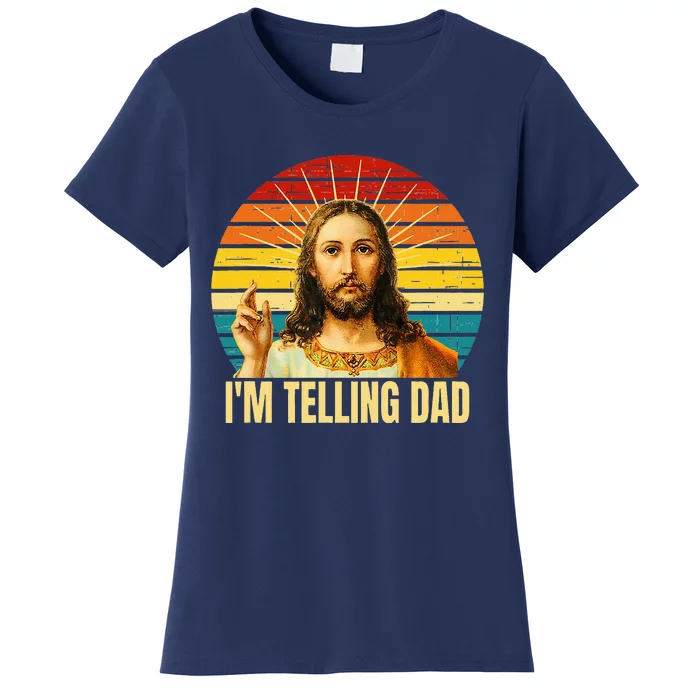 IM Telling Dad Religious Christian Jesus Meme FatherS Day Women's T-Shirt