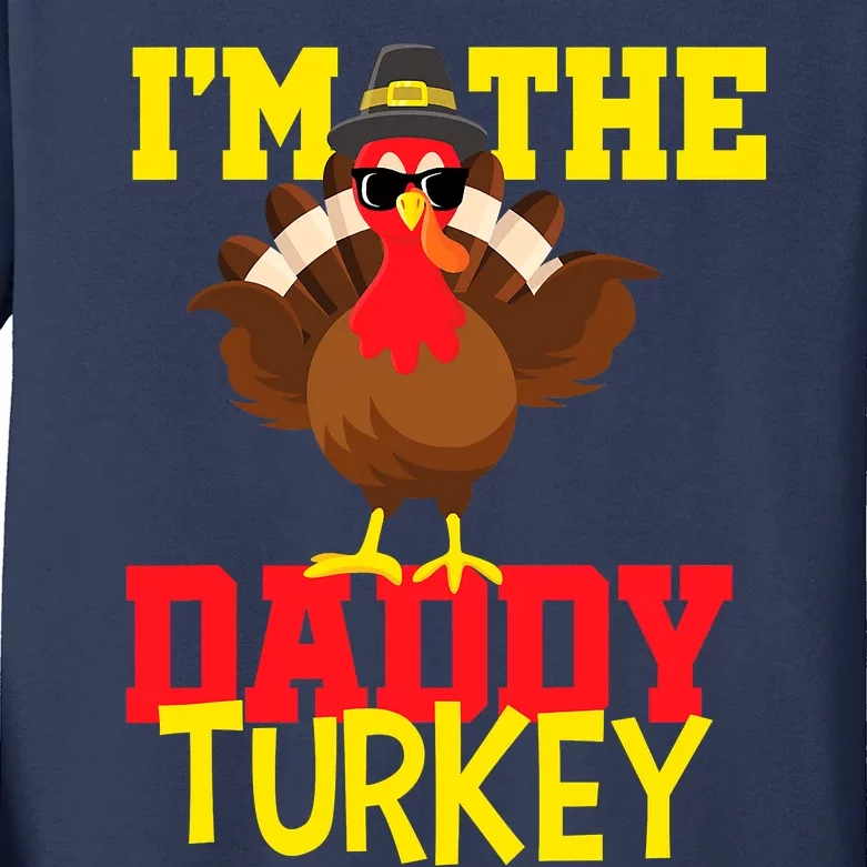 I'm The Daddy Turkey Happy thanksgiving Thankful Kids Long Sleeve Shirt