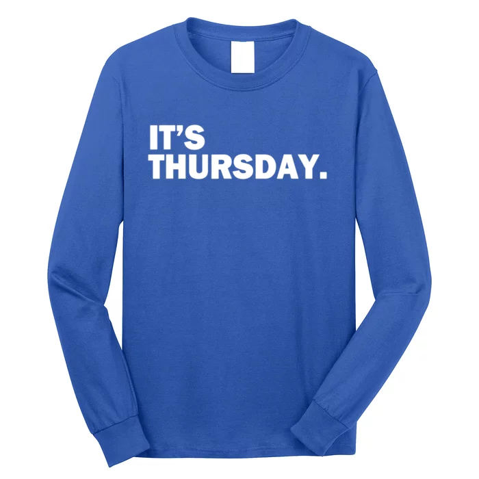 It's Thursday Day Of The Week Daily Gift Long Sleeve Shirt