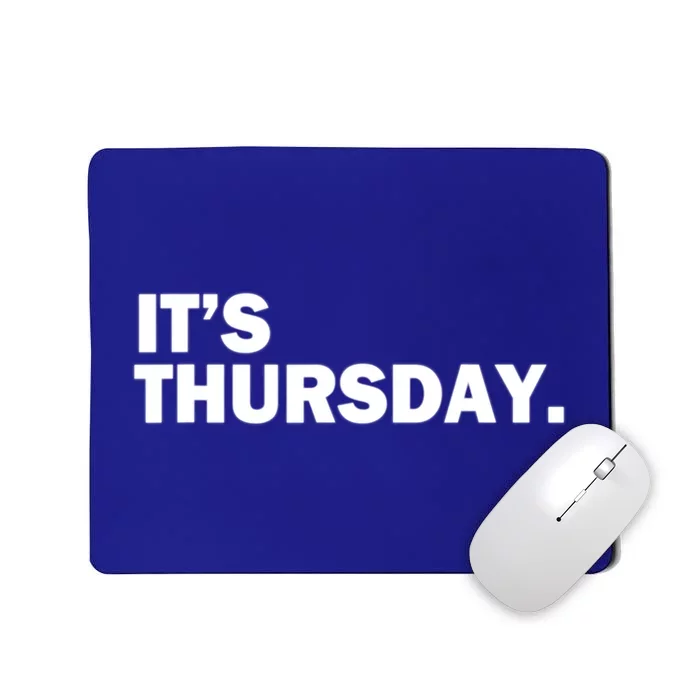 It's Thursday Day Of The Week Daily Gift Mousepad