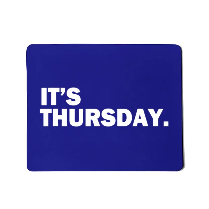 It's Thursday Day Of The Week Daily Gift Mousepad