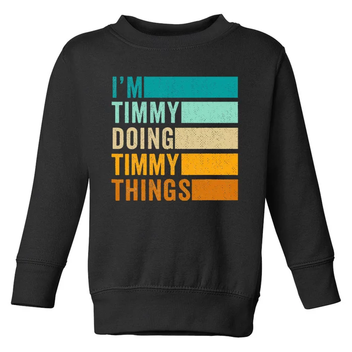 Im Timmy Doing Timmy Things Toddler Sweatshirt