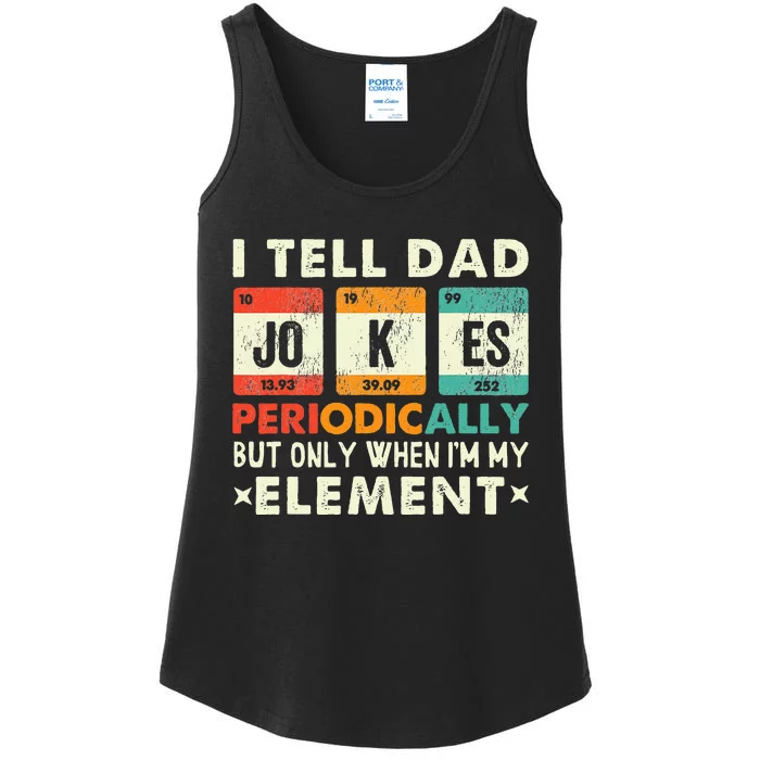 I Tell Dad Jokes Periodically But Only When I'm My Element Ladies Essential Tank