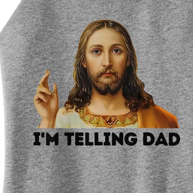 Im Telling Dad Funny Religious Christian Jesus Meme Women’s Perfect Tri Rocker Tank