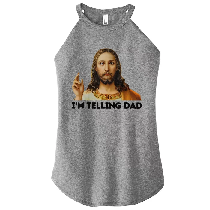 Im Telling Dad Funny Religious Christian Jesus Meme Women’s Perfect Tri Rocker Tank