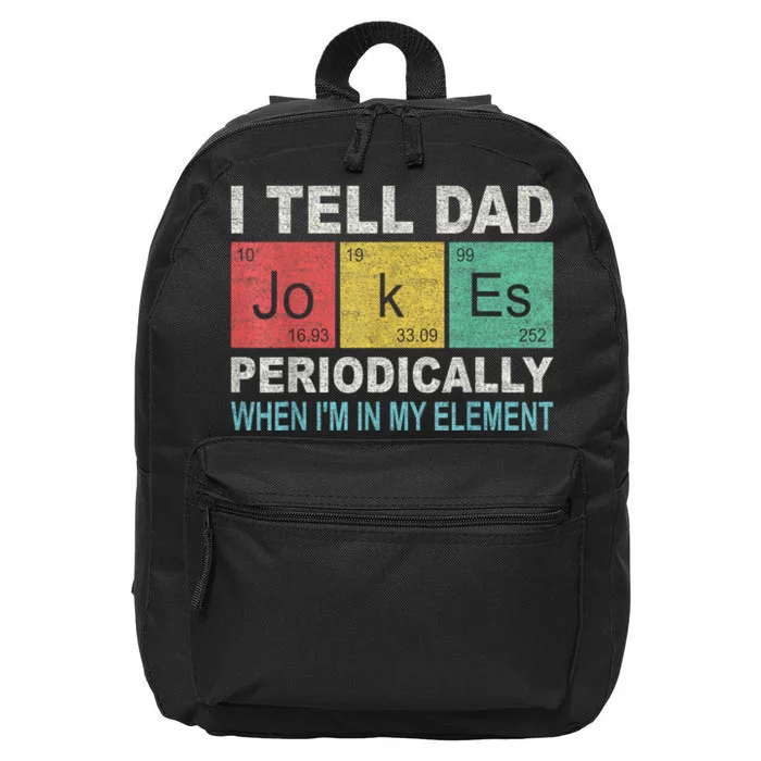 I Tell Dad Jokes Periodically But Only When Im My Element 16 in Basic Backpack