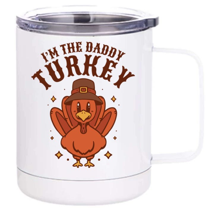 I'm The Daddy Turkey Festive Thanksgiving Front & Back 12oz Stainless Steel Tumbler Cup