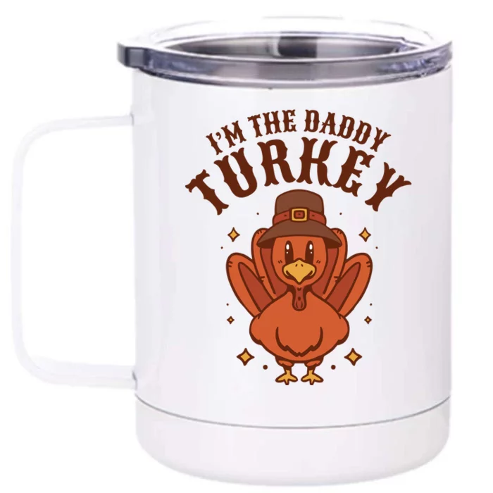 I'm The Daddy Turkey Festive Thanksgiving Front & Back 12oz Stainless Steel Tumbler Cup