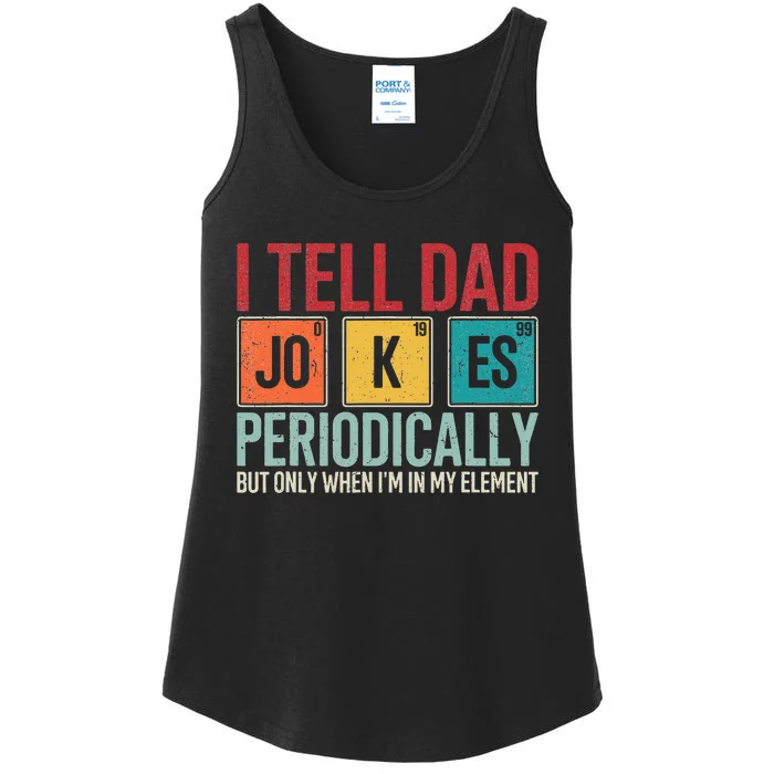 I Tell Dad Jokes Periodically Funny FatherS Day Ladies Essential Tank