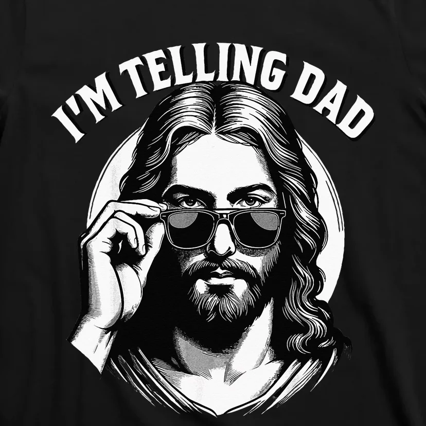 IM Telling Dad Funny Religious Christian Jesus Meme T-Shirt