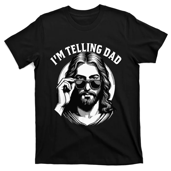 IM Telling Dad Funny Religious Christian Jesus Meme T-Shirt