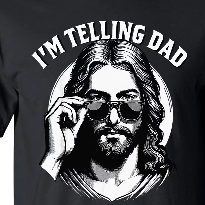 IM Telling Dad Funny Religious Christian Jesus Meme Tall T-Shirt