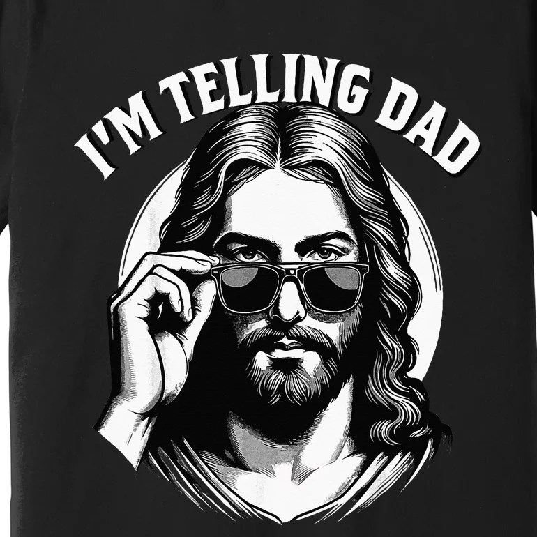 IM Telling Dad Funny Religious Christian Jesus Meme Premium T-Shirt