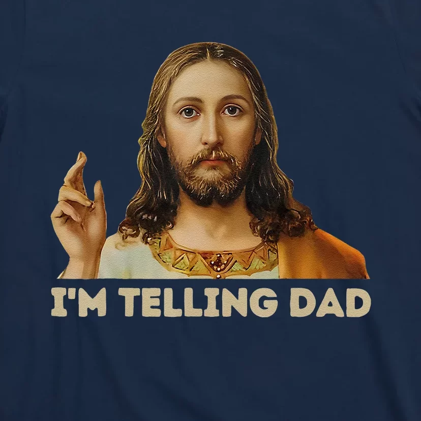 IM Telling Dad Funny Religious Christian Jesus Meme T-Shirt