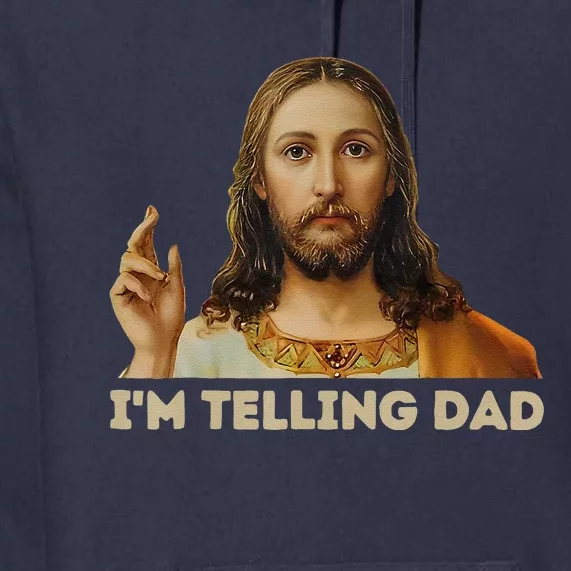 IM Telling Dad Funny Religious Christian Jesus Meme Premium Hoodie