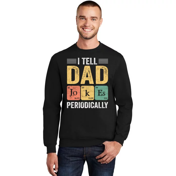 I Tell Dad Jokes Periodically Sweatshirt