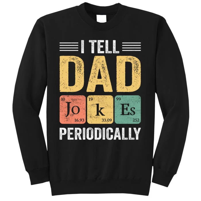 I Tell Dad Jokes Periodically Sweatshirt