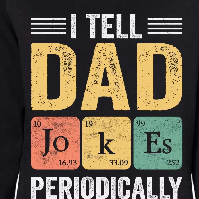 I Tell Dad Jokes Periodically Womens California Wash Sweatshirt