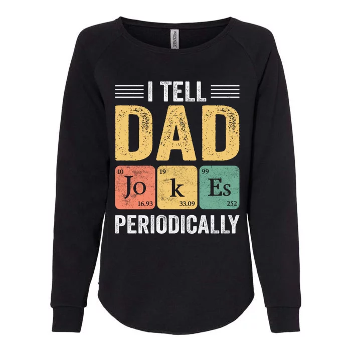 I Tell Dad Jokes Periodically Womens California Wash Sweatshirt