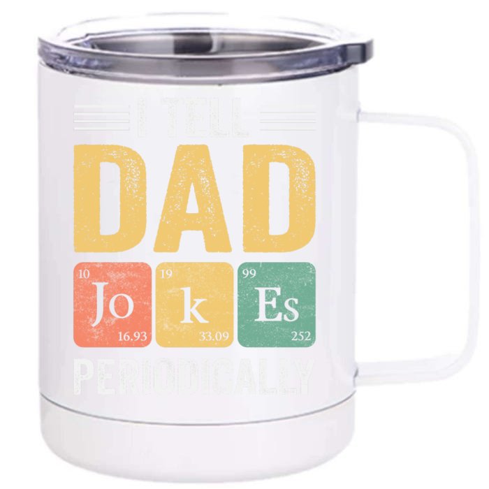 I Tell Dad Jokes Periodically Front & Back 12oz Stainless Steel Tumbler Cup