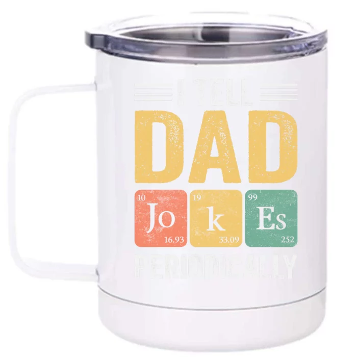 I Tell Dad Jokes Periodically Front & Back 12oz Stainless Steel Tumbler Cup