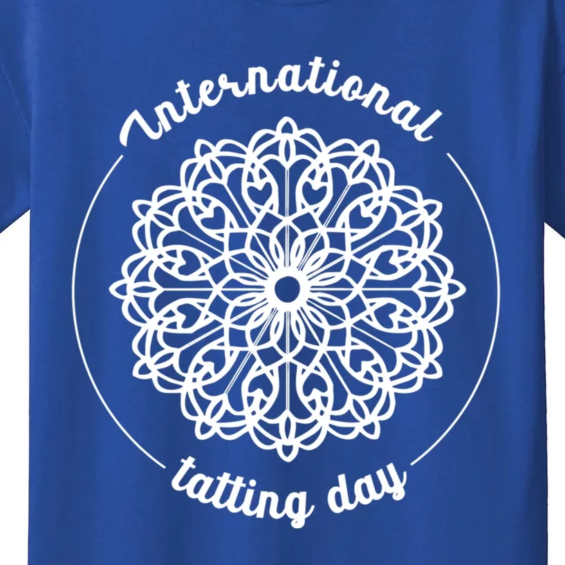 International Tatting Day Lace Textile Art Craft Diy Gift Kids T-Shirt