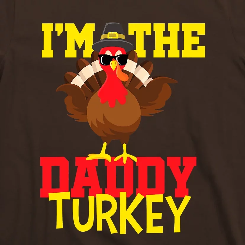 I'm The Daddy Turkey Cool Happy Thanksgiving Thankful Funny T-Shirt