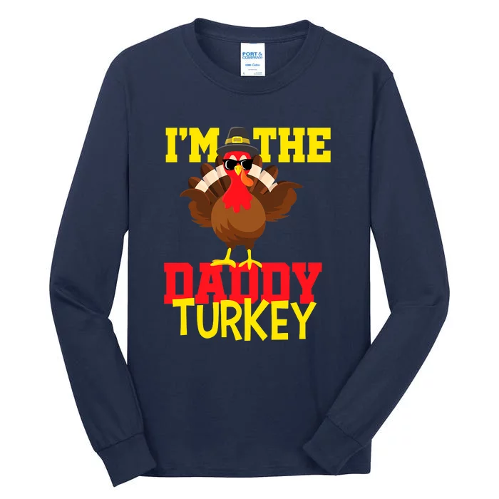 I'm The Daddy Turkey Cool Happy Thanksgiving Thankful Funny Tall Long Sleeve T-Shirt