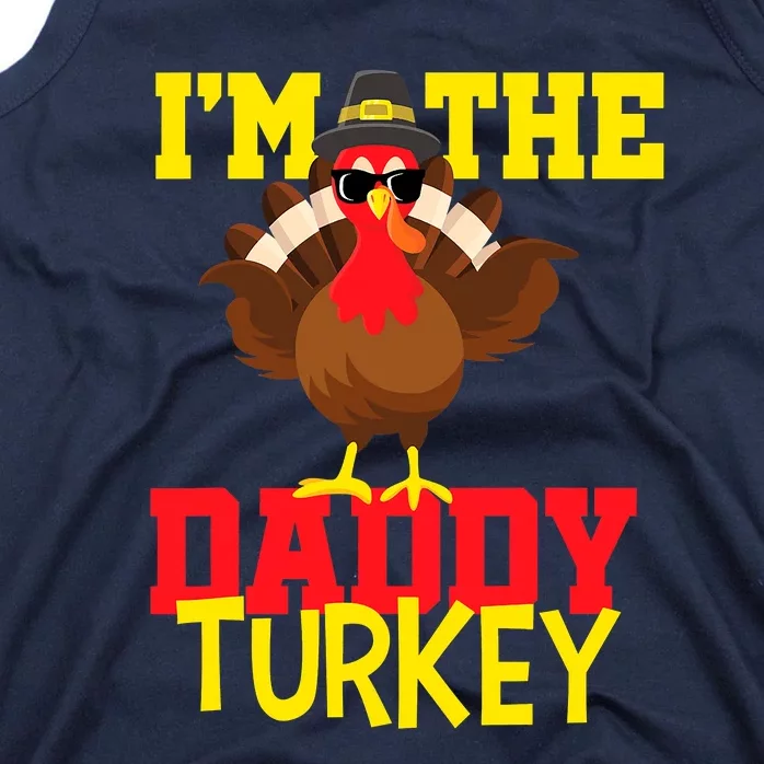 I'm The Daddy Turkey Cool Happy Thanksgiving Thankful Funny Tank Top