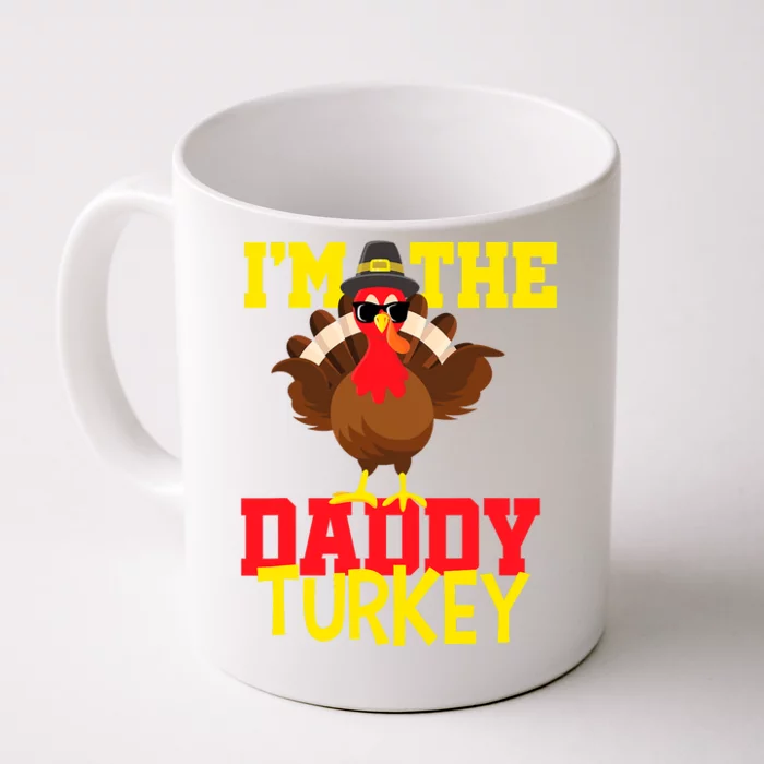 I'm The Daddy Turkey Cool Happy Thanksgiving Thankful Funny Front & Back Coffee Mug