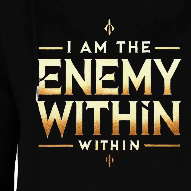 I´M The Enemy Within Bold Motivational Statement Womens Funnel Neck Pullover Hood