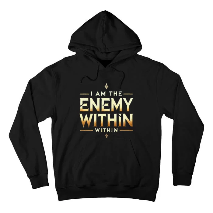 I´M The Enemy Within Bold Motivational Statement Tall Hoodie