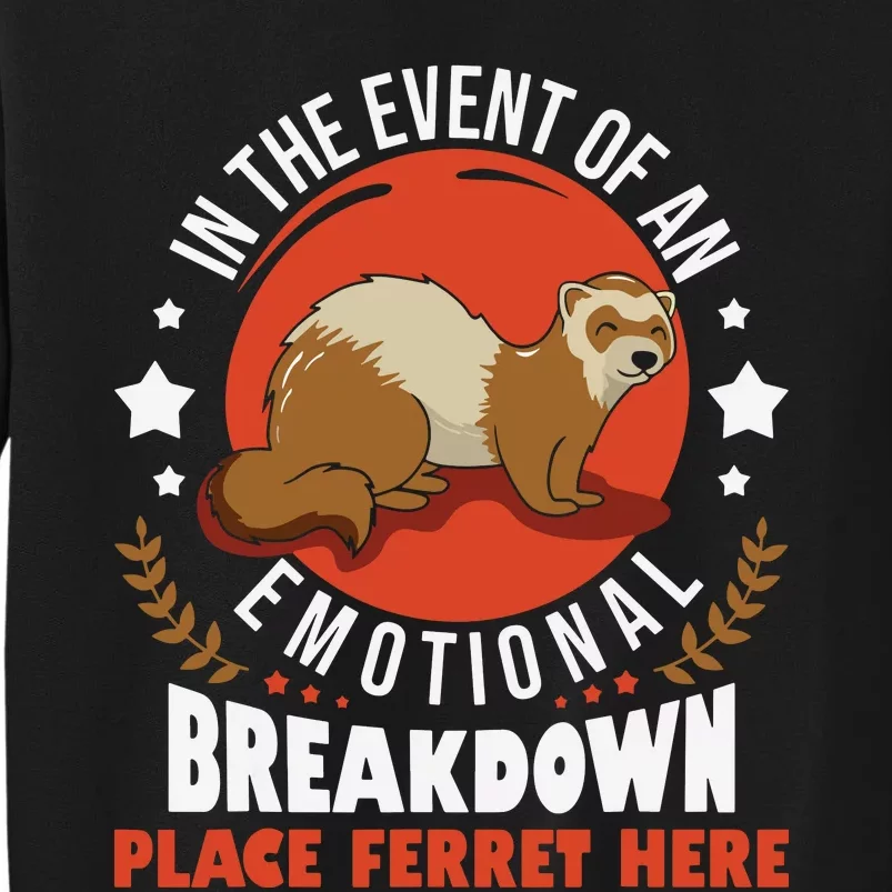 In The Event Of Emotional Breakdown Place Ferret Here Tall Sweatshirt