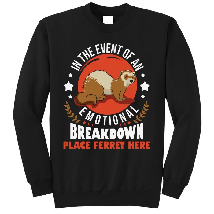 In The Event Of Emotional Breakdown Place Ferret Here Tall Sweatshirt