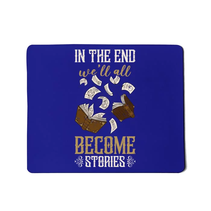 In The End Well All Become Stories Book Lover Reader Gift Mousepad