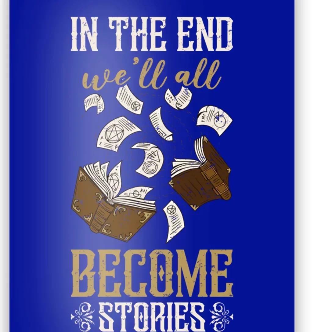 In The End Well All Become Stories Book Lover Reader Gift Poster