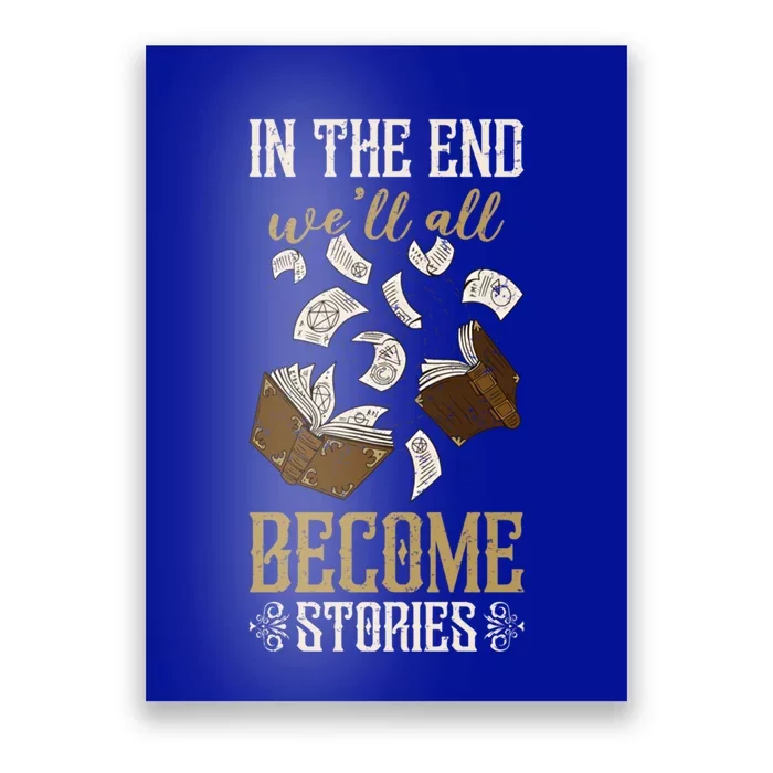 In The End Well All Become Stories Book Lover Reader Gift Poster