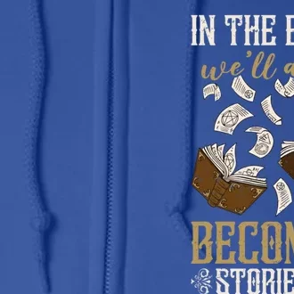 In The End Well All Become Stories Book Lover Reader Gift Full Zip Hoodie