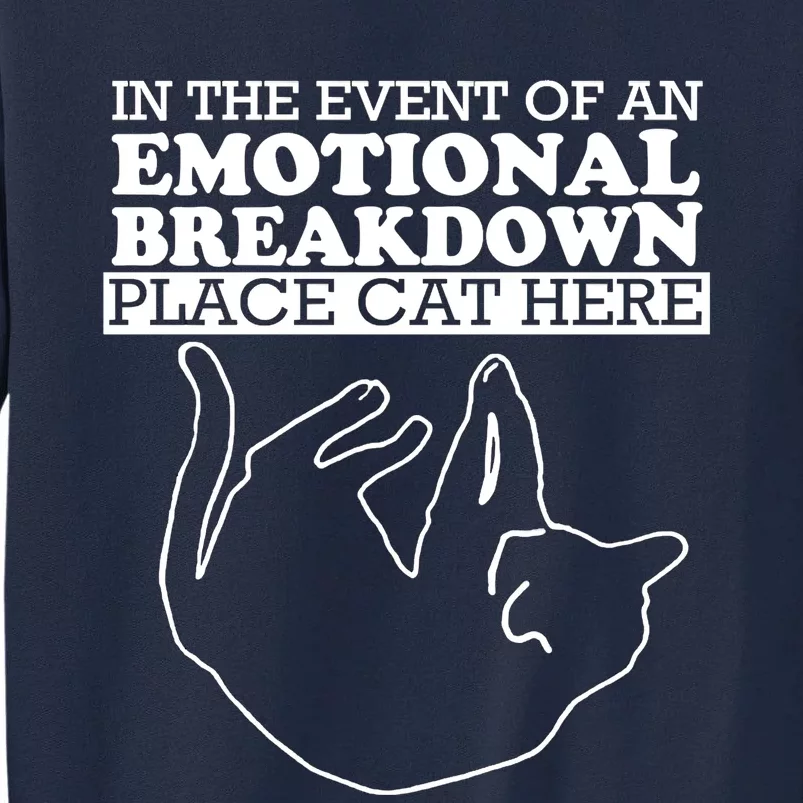 In The Event Of The Emotional Breakdown Place Cat Here For Cat Lover Tall Sweatshirt