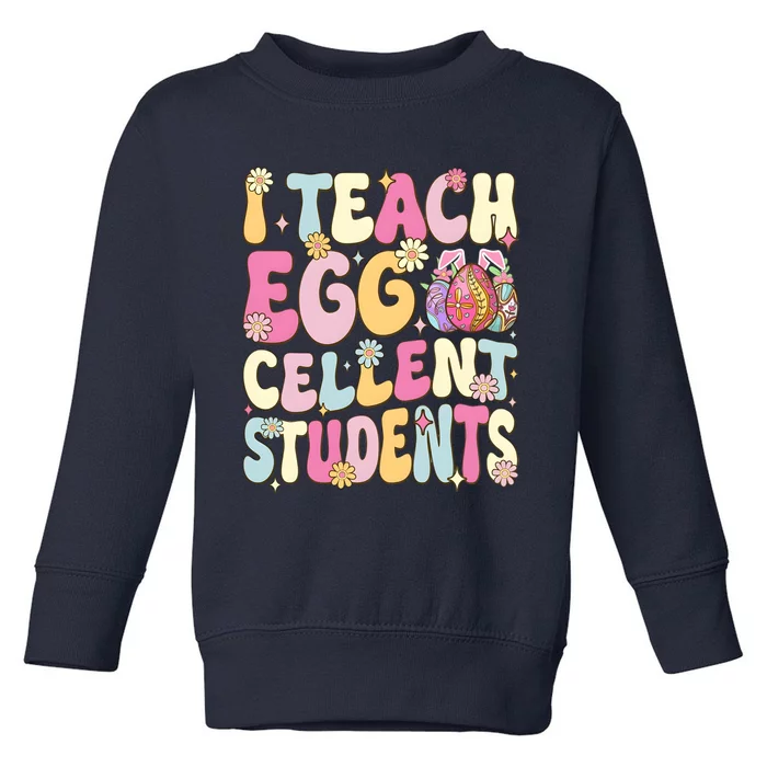 I Teach Egg Cellent Students Easter Day Toddler Sweatshirt