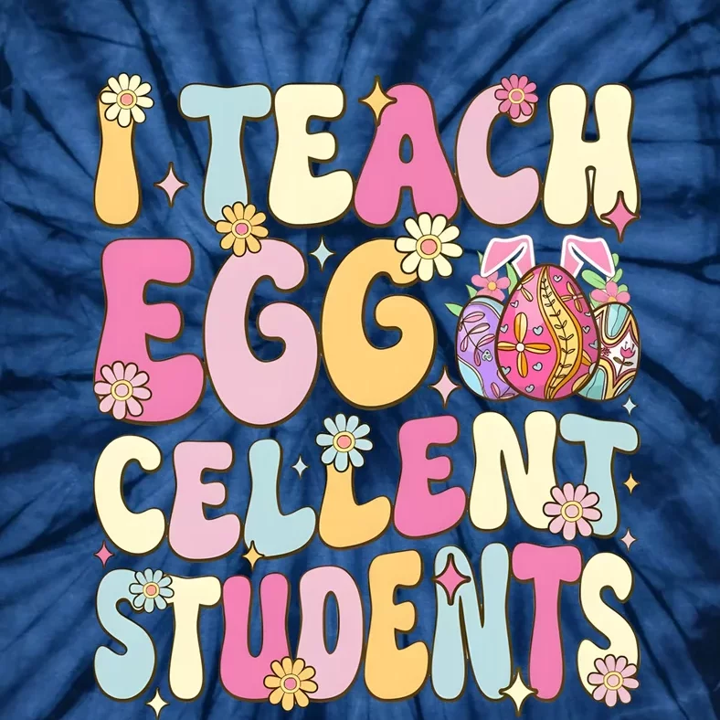 I Teach Egg Cellent Students Easter Day Tie-Dye T-Shirt