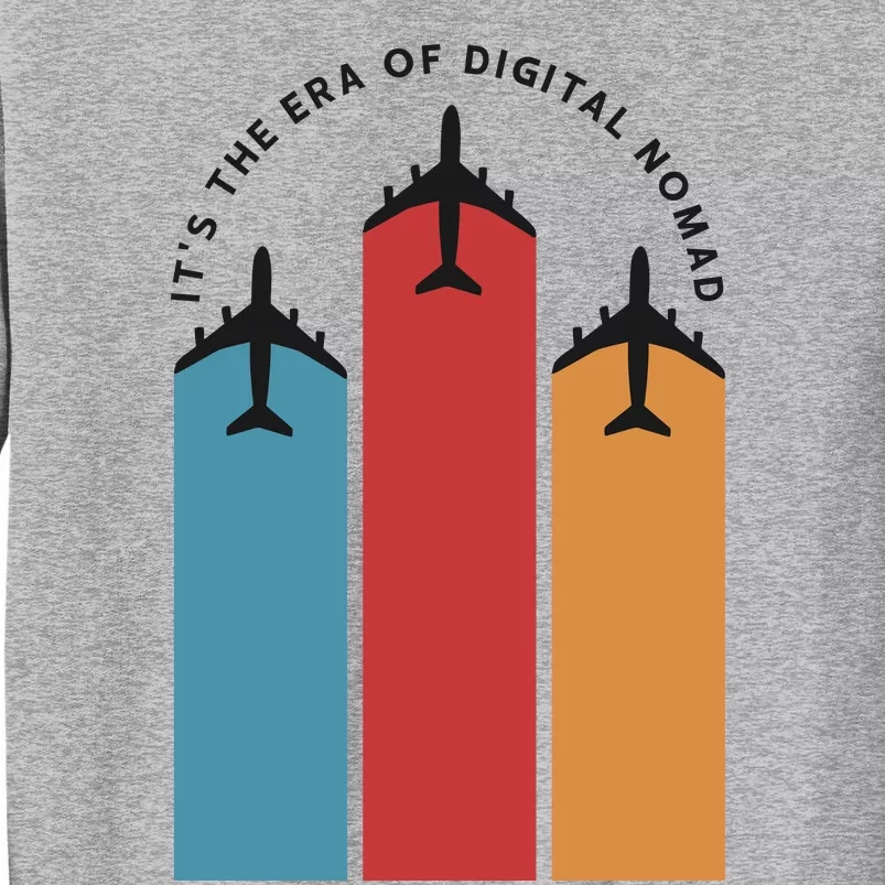 Its The Era Of Digital Nomad Tall Sweatshirt