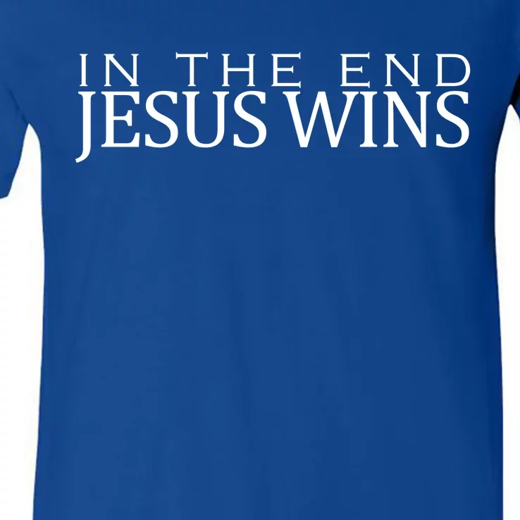 In The End Jesus Wins Christianity V-Neck T-Shirt