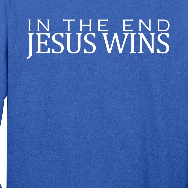 In The End Jesus Wins Christianity Tall Long Sleeve T-Shirt