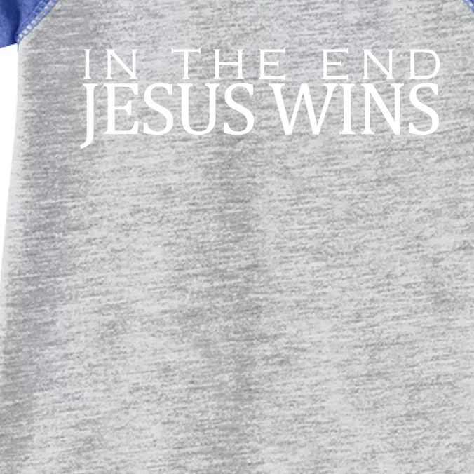 In The End Jesus Wins Christianity Infant Baby Jersey Bodysuit