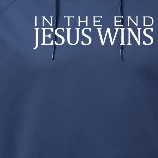 In The End Jesus Wins Christianity Performance Fleece Hoodie