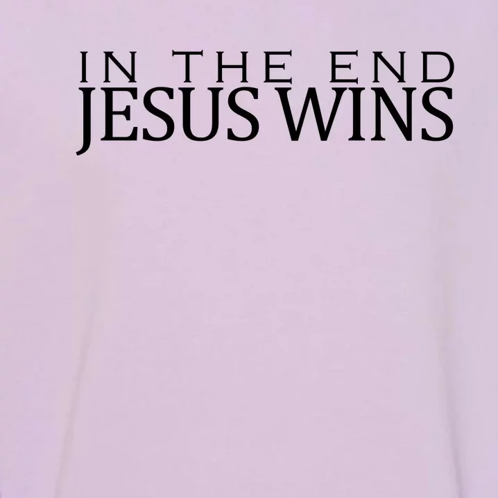 In The End Jesus Wins Christianity Garment-Dyed Sweatshirt